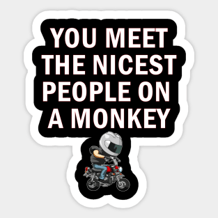 YOU MEET THE NICEST PEOPLE ON A MONKEY Sticker